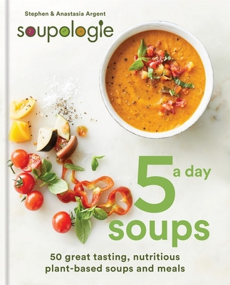 Kniha Soupologie 5 a day Soups Amanda Argent