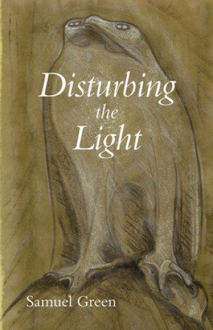 Knjiga Disturbing the Light Samuel Green
