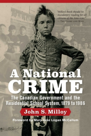 Kniha A National Crime: The Canadian Government and the Residential School System John S. Milloy