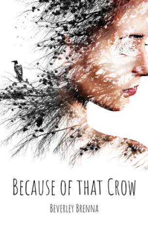 Carte Because of That Crow Beverley Brenna