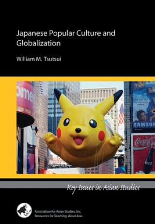 Könyv Japanese Popular Culture and Globalization William M. Tsutsui