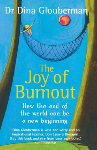 Book The Joy of Burnout: How the end of the world can be a new beginning Dina Glouberman