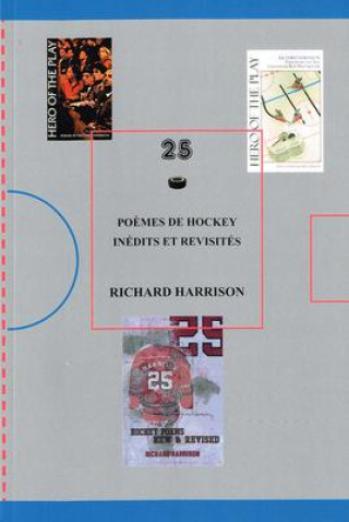 Könyv 25: Po?mes de Hockey Inédits Et Revisités Richard Harrison