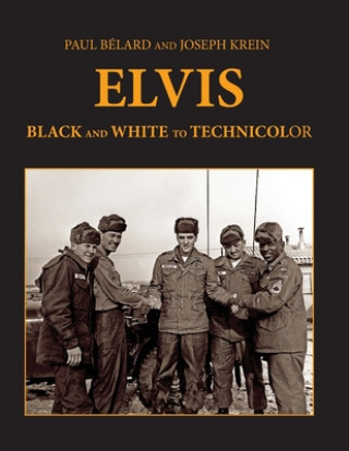 Kniha Elvis: From Black And White To Technicolor Paul F. Belard