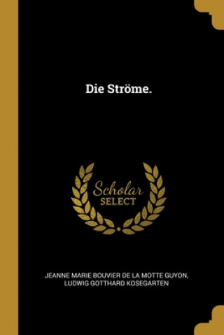 Boek Die Ströme. Jeanne Marie Bouvier De La Motte Guyon