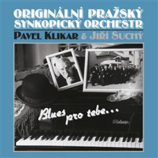 Аудио Jiří Suchý a Originální Pražský Synkopický Orchestr, Pavel Klikar: Blues pro Tebe CD Jiří Suchý