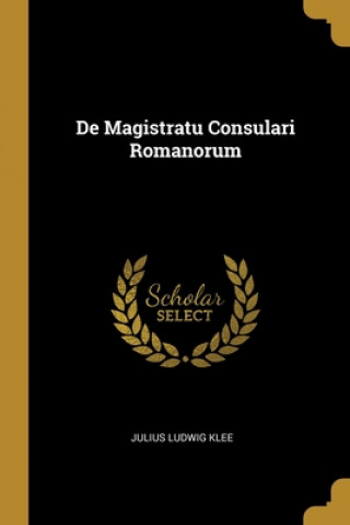 Buch De Magistratu Consulari Romanorum Julius Ludwig Klee