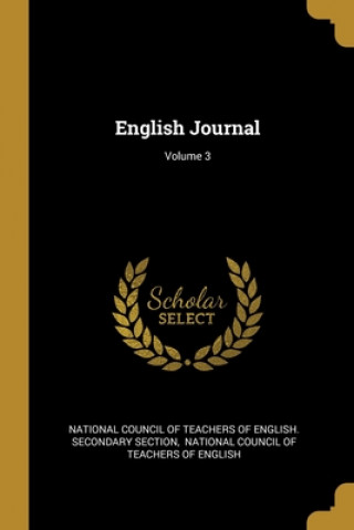 Książka English Journal; Volume 3 National Council of Teachers of English