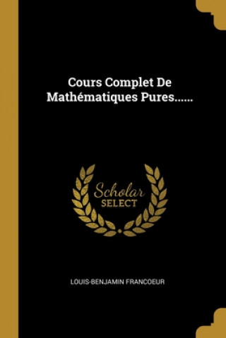 Carte Cours Complet De Mathématiques Pures...... Louis-Benjamin Francoeur