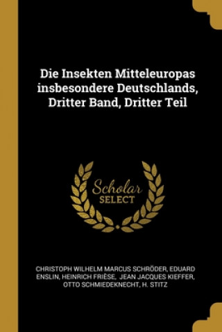 Kniha Die Insekten Mitteleuropas insbesondere Deutschlands, Dritter Band, Dritter Teil Christoph Wilhelm Marcus Schroder