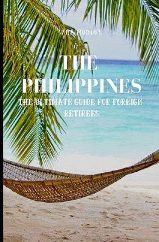 Book The Philippines: The Ultimate Guide for Foreign Retirees Yna Mundo