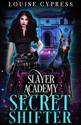 Könyv Slayer Academy: Secret Shifter Louise Cypress