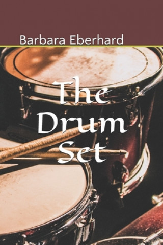 Carte The Drum Set: Finding Love and Happiness Barbara Eberhard