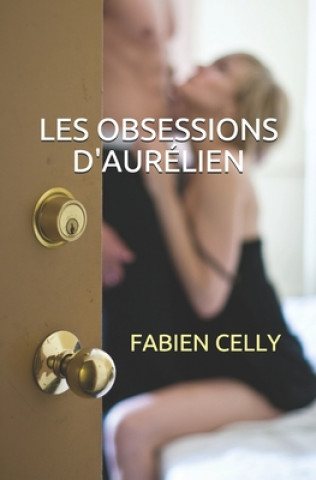 Knjiga les obsessions d'Aurélien Fabien Celly
