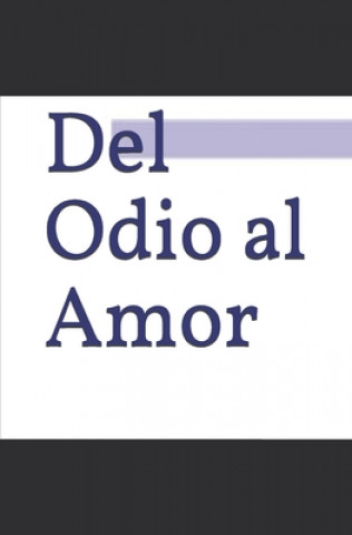 Kniha del Odio Al Amor: El alma de la violencia Elias Eduardo Villalobos Gamboa