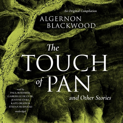 Audio The Touch of Pan & Other Stories: An Original Compilation Algernon Blackwood