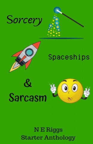 Carte Sorcery, Spaceships, & Sarcasm N. E. Riggs