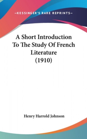 Książka A Short Introduction To The Study Of French Literature (1910) Henry Harrold Johnson