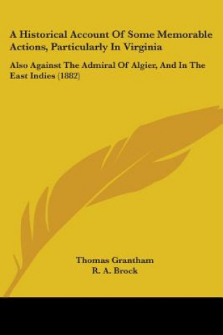 Książka A Historical Account Of Some Memorable Actions, Particularly In Virginia: Also Against The Admiral Of Algier, And In The East Indies (1882) Thomas Grantham