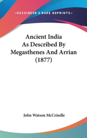 Carte Ancient India As Described By Megasthenes And Arrian (1877) John Watson McCrindle