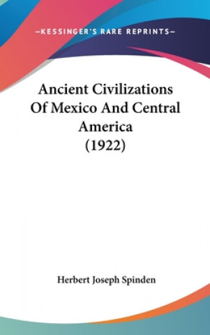 Carte Ancient Civilizations Of Mexico And Central America (1922) Herbert Joseph Spinden