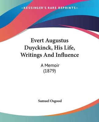 Libro Evert Augustus Duyckinck, His Life, Writings And Influence: A Memoir (1879) Samuel Osgood