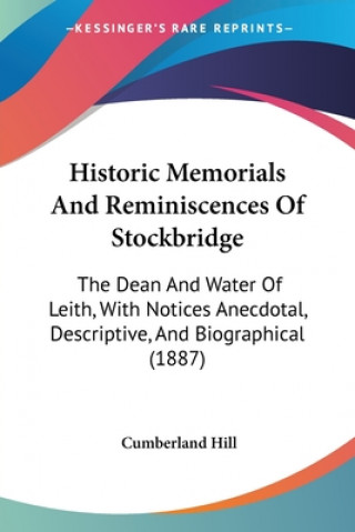 Carte Historic Memorials And Reminiscences Of Stockbridge: The Dean And Water Of Leith, With Notices Anecdotal, Descriptive, And Biographical (1887) Cumberland Hill