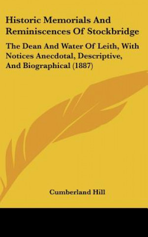 Carte Historic Memorials And Reminiscences Of Stockbridge: The Dean And Water Of Leith, With Notices Anecdotal, Descriptive, And Biographical (1887) Cumberland Hill