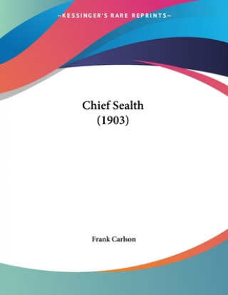 Книга Chief Sealth (1903) Frank Carlson