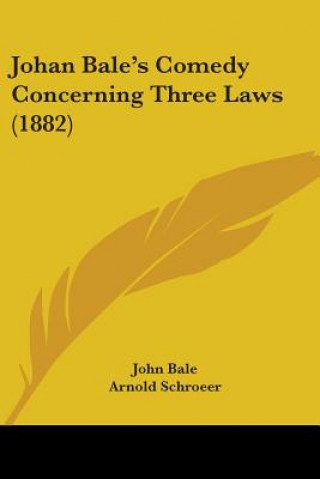 Kniha Johan Bale's Comedy Concerning Three Laws (1882) John Bale