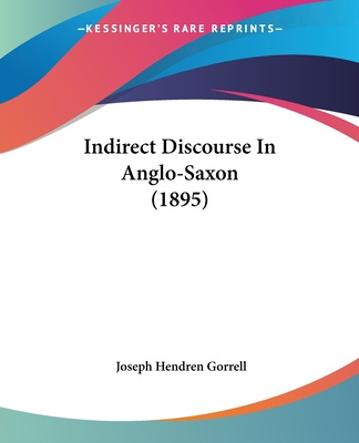 Kniha Indirect Discourse In Anglo-Saxon (1895) Joseph Hendren Gorrell