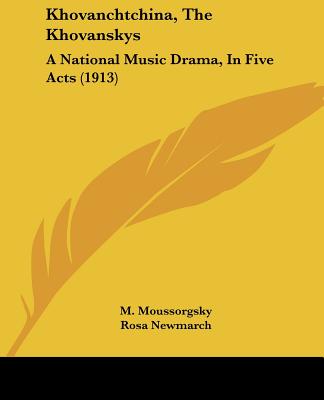 Kniha Khovanchtchina, The Khovanskys: A National Music Drama, In Five Acts (1913) M. Moussorgsky