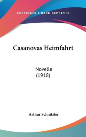 Kniha Casanovas Heimfahrt: Novelle (1918) Arthur Schnitzler