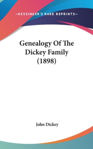 Kniha Genealogy Of The Dickey Family (1898) John Dickey