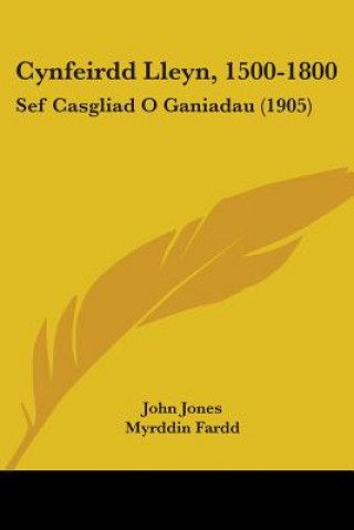 Kniha Cynfeirdd Lleyn, 1500-1800: Sef Casgliad O Ganiadau (1905) John Jones
