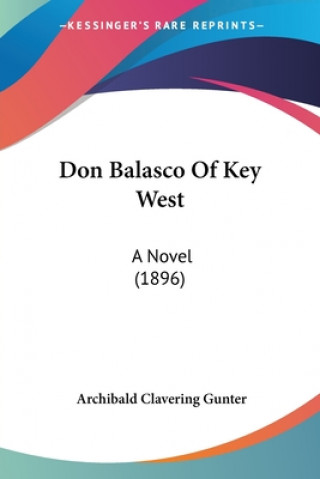 Książka Don Balasco Of Key West: A Novel (1896) Archibald Clavering Gunter