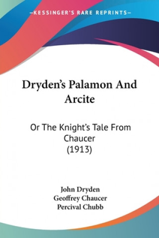 Kniha Dryden's Palamon And Arcite: Or The Knight's Tale From Chaucer (1913) John Dryden