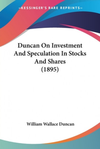 Książka Duncan On Investment And Speculation In Stocks And Shares (1895) William Wallace Duncan