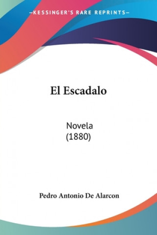 Kniha El Escadalo: Novela (1880) Pedro Antonio de Alarcon