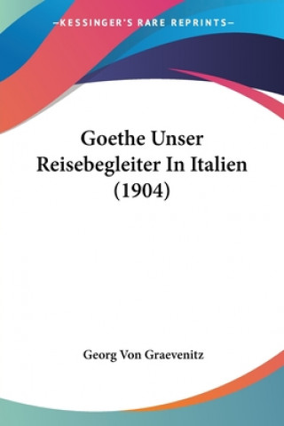 Libro Goethe Unser Reisebegleiter In Italien (1904) Georg Von Graevenitz