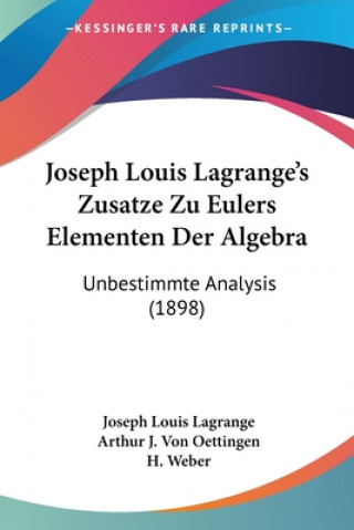 Książka Joseph Louis Lagrange's Zusatze Zu Eulers Elementen Der Algebra: Unbestimmte Analysis (1898) Joseph Louis Lagrange