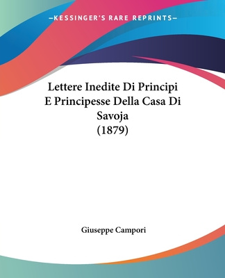 Kniha Lettere Inedite Di Principi E Principesse Della Casa Di Savoja (1879) Giuseppe Campori