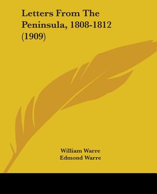 Kniha Letters From The Peninsula, 1808-1812 (1909) William Warre