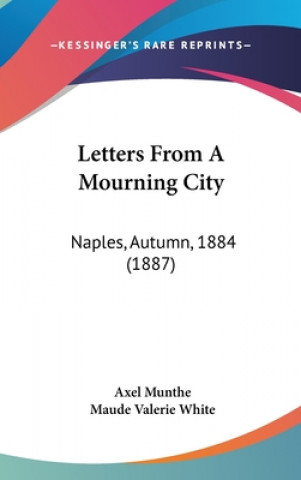 Livre Letters From A Mourning City: Naples, Autumn, 1884 (1887) Axel Munthe