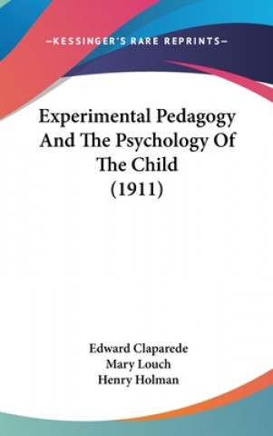 Carte Experimental Pedagogy And The Psychology Of The Child (1911) Edward Claparede