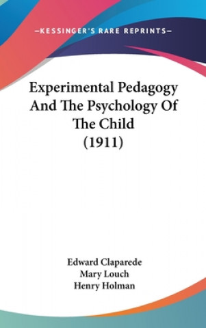 Kniha Experimental Pedagogy And The Psychology Of The Child (1911) Edward Claparede