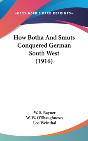 Knjiga How Botha And Smuts Conquered German South West (1916) W. S. Rayner