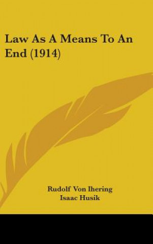 Kniha Law as a Means to an End (1914) Rudolf Von Ihering