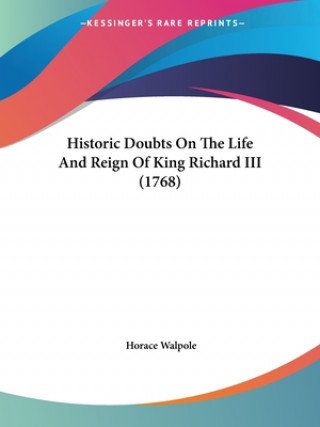 Книга Historic Doubts On The Life And Reign Of King Richard III (1768) Horace Walpole