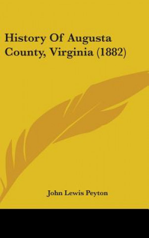 Livre History Of Augusta County, Virginia (1882) John Lewis Peyton